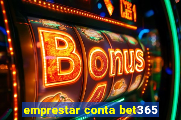 emprestar conta bet365